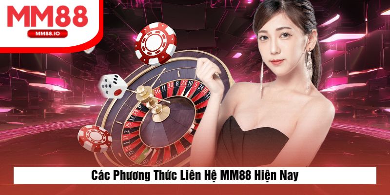 Các Phương Thức Liên Hệ MM88 Hiện Nay